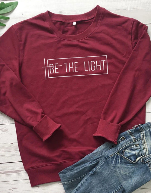 Load image into Gallery viewer, Be the Light 100% Cotton Sweatshirt Casual Inspirational Quote Pullovers Scripture Women Long Sleeve Christian Sweatshirts
