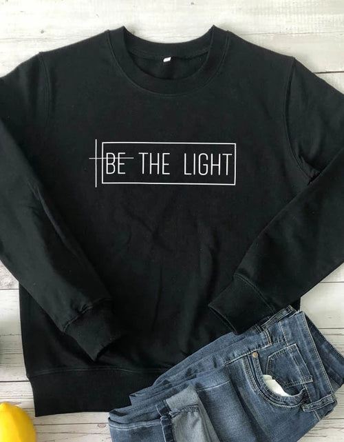 Load image into Gallery viewer, Be the Light 100% Cotton Sweatshirt Casual Inspirational Quote Pullovers Scripture Women Long Sleeve Christian Sweatshirts
