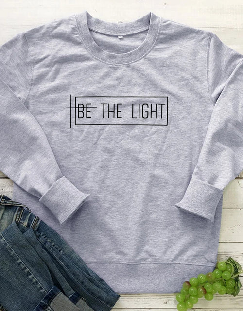 Load image into Gallery viewer, Be the Light 100% Cotton Sweatshirt Casual Inspirational Quote Pullovers Scripture Women Long Sleeve Christian Sweatshirts
